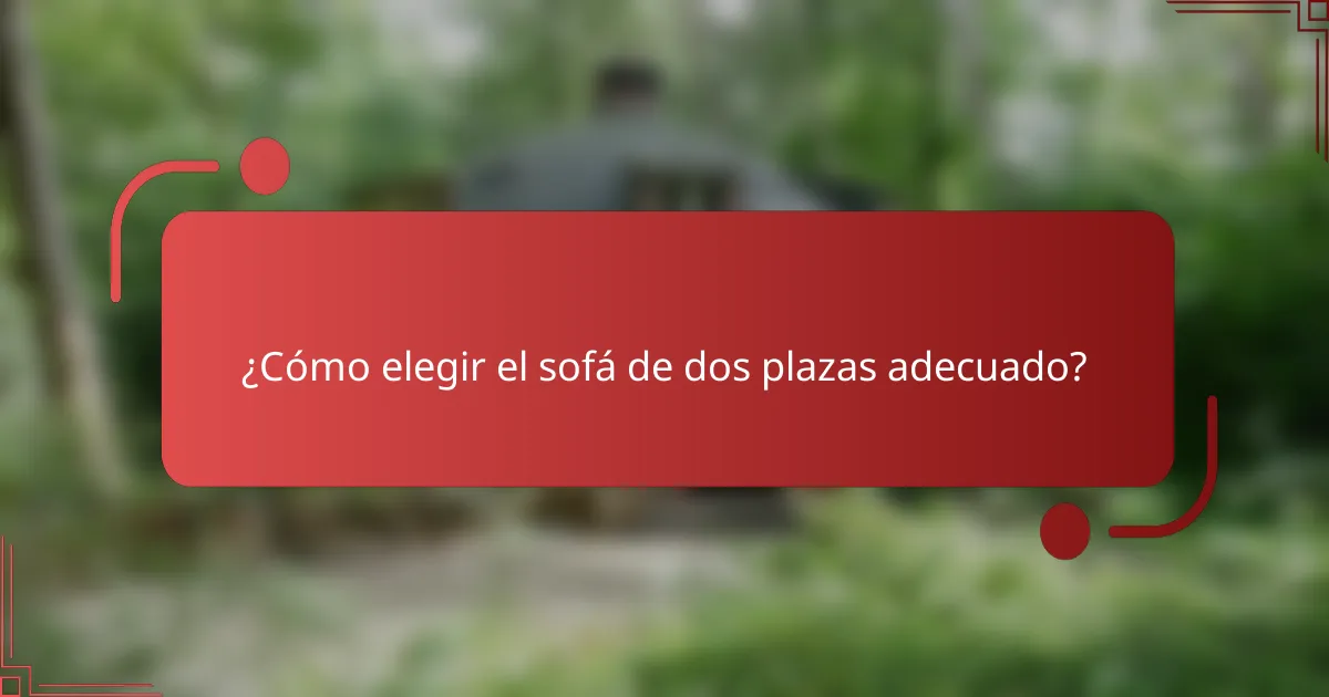 ¿Cómo elegir el sofá de dos plazas adecuado?