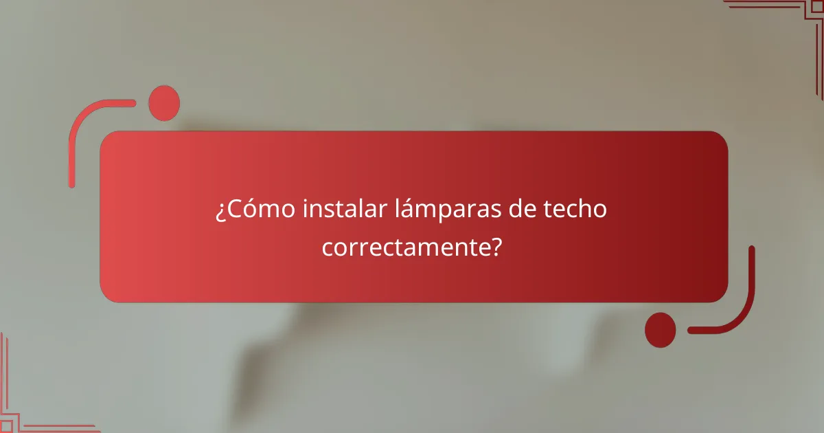 ¿Cómo instalar lámparas de techo correctamente?