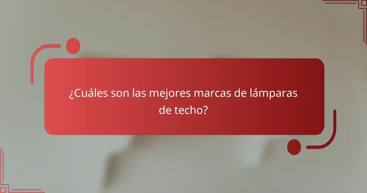 ¿Cuáles son las mejores marcas de lámparas de techo?