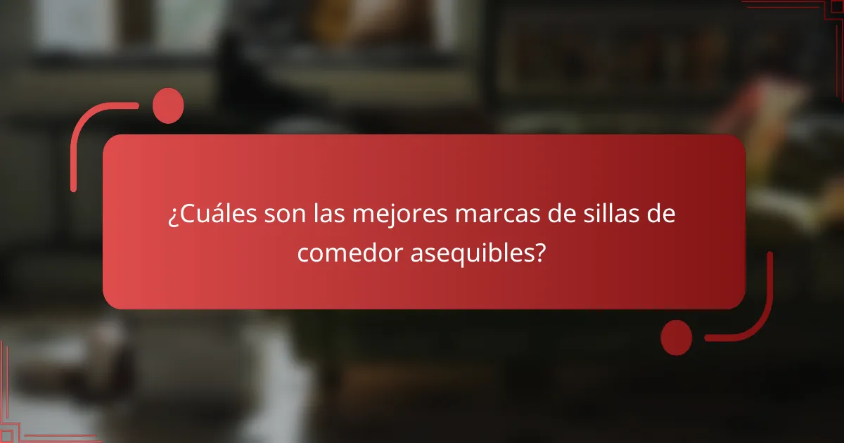 ¿Cuáles son las mejores marcas de sillas de comedor asequibles?