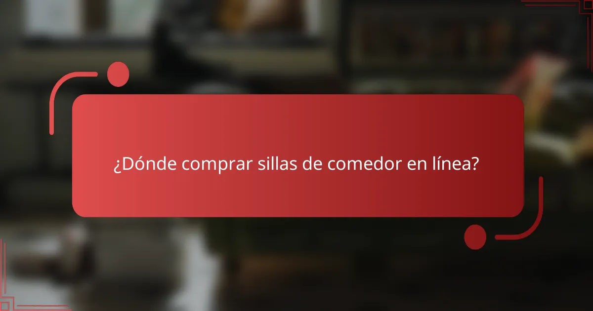 ¿Dónde comprar sillas de comedor en línea?