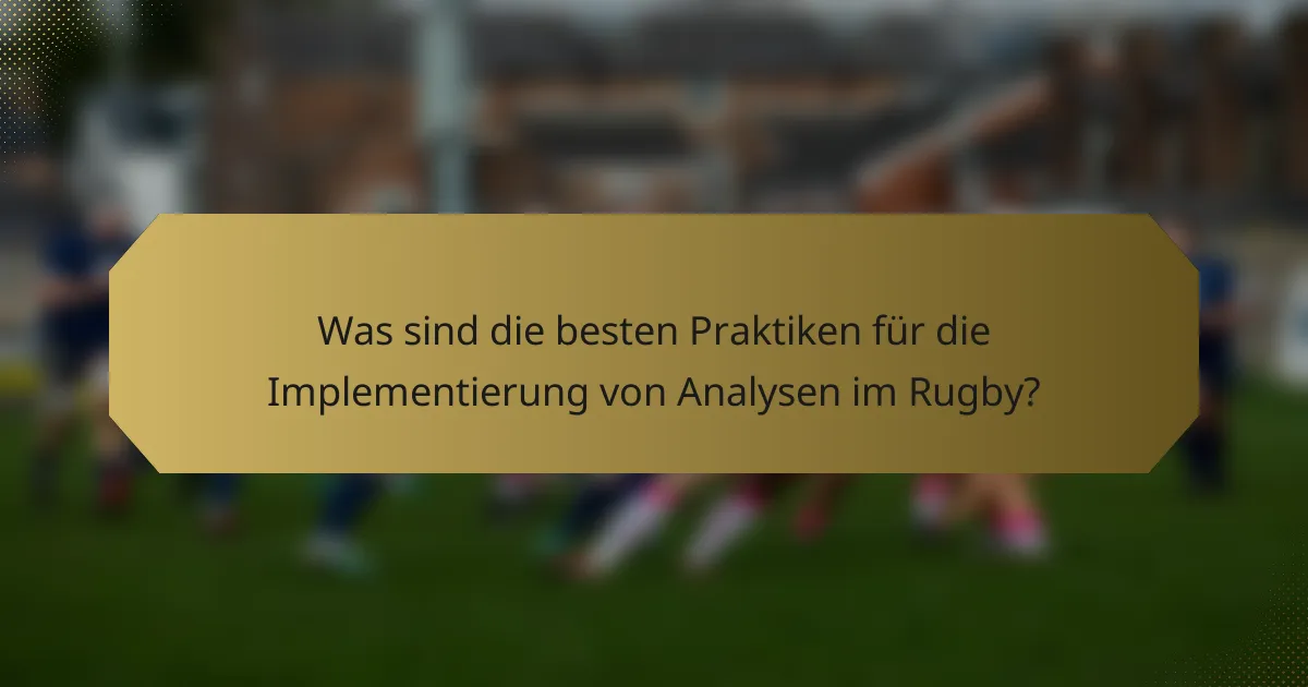 Was sind die besten Praktiken für die Implementierung von Analysen im Rugby?