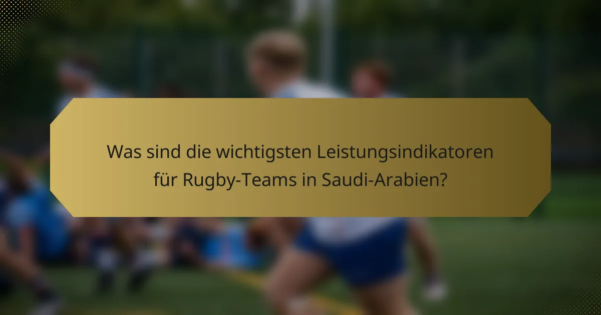 Was sind die wichtigsten Leistungsindikatoren für Rugby-Teams in Saudi-Arabien?