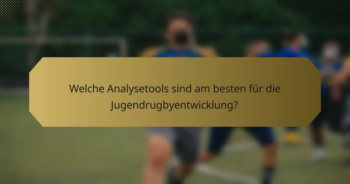 Welche Analysetools sind am besten für die Jugendrugbyentwicklung?