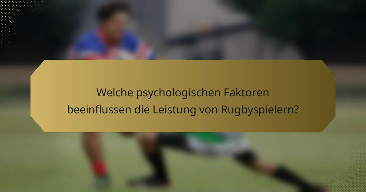 Welche psychologischen Faktoren beeinflussen die Leistung von Rugbyspielern?