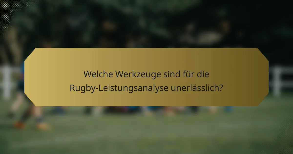Welche Werkzeuge sind für die Rugby-Leistungsanalyse unerlässlich?
